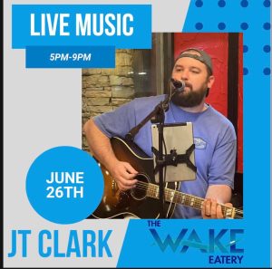 JT Clark Live at The Wake Eatery Sunday, June 26 from 5-9 pm