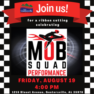 Please make plans to join us (and bring your friends and coworkers!) as we welcome the Mobsquad Performance team to Guntersville! We will kick off their Grand Opening with a ribbon cutting ceremony Friday, August 19 at 4:00 pm. More details to come. 1215 Blount Avenue, Guntersville