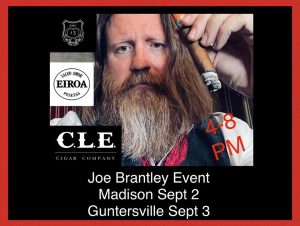 Please join us for a two day CLE, Asylum, and Eiroa event with Joe Brantley. Tons of swag and cigars! Madison location on Sept 2 from 4-8 pm Guntersville location on Sept 3 from 4-8 pm