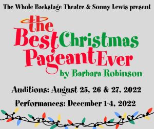 Auditions for "The Best Christmas Pageant Ever" by Barbara Johnson at The Whole Backstage Theatre are right around the corner! August 25 and 26 at 6:30 p.m. August 27 at 10:00 a.m.