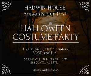 Hadwin House invites you to a Halloween Costume Party! Enjoy live music by Heath Landers, food, and fun on Saturday, October 29. Event starts at 6:00 pm. Tickets will be available soon.