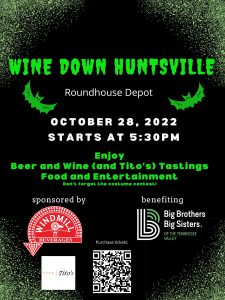 Big Brothers Big Sisters of the Tennessee Valley invites you to "Wine Down Huntsville", going on Wednesday, October 28 at the Roundhouse Depot. This event starts at 5:30 pm. Purchase tickets here: https://www.flipcause.com/secure/cause_pdetails/MTIzOTUy
