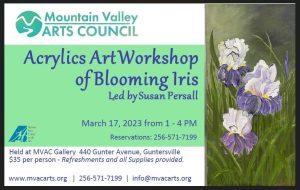 Mountain Valley Arts Council invites you to participate in the upcoming Acrylics Art Workshop of Blooming Iris, led by Susan Persall, on Friday, March 17 from 1-4pm. 

$35 per person. Reserve your spot now by calling 256-571-7199

MVAC Gallery located at 440 Gunter Avenue, Guntersville