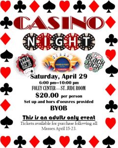 St. William Catholic Church is hosting a fun Casino Night event on Saturday, April 29 from 6-10 pm in the Foley Center. Tickets are $20 per person and includes set up and hors d'oeuvres. Adults Only event, and BYOB. 

Tickets are available for purchase following all Masses April 15-23. For more details, contact St. William Catholic Church at (256) 582-4245.