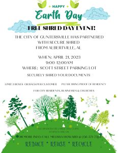 The City of Guntersville is partnering with Secure Shred to bring the Guntersville community a FREE Shred Day Event! 

Held Friday, April 21 from 9:00 am - 12:00 pm in the Scott Street Parking Lot (just across Hwy 431 N from City Harbor) 

Limit 3 bags OR boxes per customer. Must bring proof of Guntersville residency.

For more info, call Melissa at 256-571-7598.