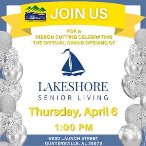 Mark your calendars, round up your coworkers and business cards, and make plans to join us as we celebrate the official Grand Opening of Lakeshore Senior Living on Thursday, April 6 at 1:00 pm with a ribbon cutting ceremony. Located at 5000 Launch Street, Guntersville (just behind Crawmama's). 

Ribbon Cutting ceremonies typically last no more than 30 minutes and are a great way to meet new faces, check out a new space, and expand your professional and personal networks.