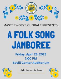 Make plans to join us on Friday, April 28, for the Masterworks Chorale presentation of "A Folk Song Jamboree." The performance begins at 7 p.m. in the Bevill Center Auditorium. Admission is free.