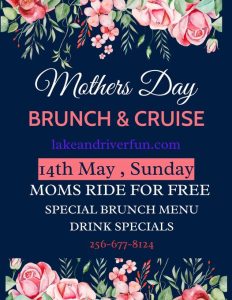Lake and River Fun invites you to celebrate your mom in a special way - with a free ride aboard the Sweet Afton!

Treat mom to a Mothers Day Brunch and Cruise Sunday, May 14 from 11am -- 1pm. Book online at www.lakeandriverfun.com/ or call 256-677-8124.