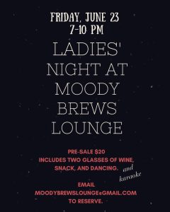 Moody Brews Coffee & Lounge now offers beer, wine, mimosas, and Bloody Marys! They invite you to a fun Ladies Night celebration Friday, June 23 beginning at 6:00 pm. "Girls Just Wanna Have Fun" music and dancing with a charcuterie option.

For more details and to reserve your spot, reach out to Moody Brews Coffee & Lounge at (256) 202-1916 or moodybrewslounge@gmail.com.