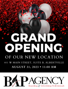 BAP Agency is excited to invite you to their upcoming Grand Opening on Thursday, August 31. Check out their new location at 401 W Main Street, Albertville, meet the team members, and join the festivities. The fun starts at 11:00 am. 