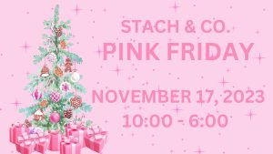 SAVE THE DATE!
STACH & CO invites you to their upcoming Pinkmas event! Going on Friday, November 17 from 10am - 6pm. 
This year's event will be better than ever, with giveaways, doorbusters, unbelievable deals, and wine! 

Pink Friday is an annual event held each November with one mission: To #supportsmallfirst — before black friday & before the big guys... this is community over competition at its finest and makes the biggest differences in the lives of your favorite home town boutiques!
More details to come, but mark your calendars now and invite all your friends!