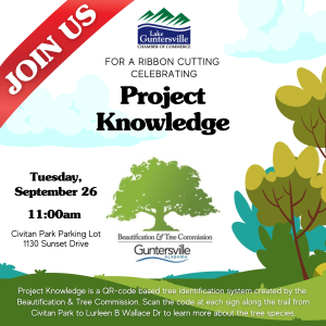 The Beautification & Tree Commission is excited to unveil Project Knowledge! Developed over many years to bring
a user-friendly experience to school children and adults alike, Project Knowledge identifies a variety of trees that
decorate the Sunset Walking Trail.
How does it work?
Scan any of the QR codes on the signage by multiple trees along the walking trail (between Civitan Park and
Lurleen B Wallace) to learn more about the tree’s characteristics and uses.
For more details, visit https://guntersvilleal.org/tree-commission/