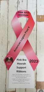 The American Legion Post 8 is selling personalized ribbons as a fundraiser. Make a $50 donation by September 1st to Pink Bra Hoorah, and receive your own personalized ribbon. 