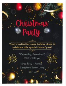 The team at Lakeshore Senior Living invites you to come enjoy some holiday cheer! Enjoy Brad Frey Playing live, plus maybe visit with Santa!

Christmas Party held Wednesday, December 13 from 1-4pm. 