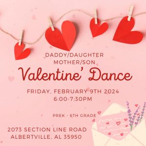 Marshall Christian Academy is excited to announce the upcoming Daddy/Daughter  Mother/Son Valentine's Dance on Friday, February 9. 6:00- 7:30pm for PreK- 6th grade students. 

Held at 2073 Section Line Road, Albertville, AL 35950