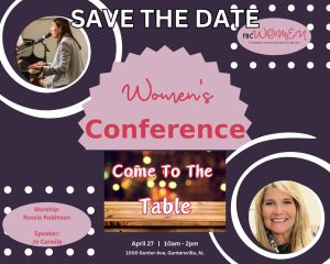 Save the Date for First Baptist Church of Guntersville's Women's Conference, coming up Saturday, April 27 from 10am - 2pm. 

Contact FBC at 256-582-5141 for details.