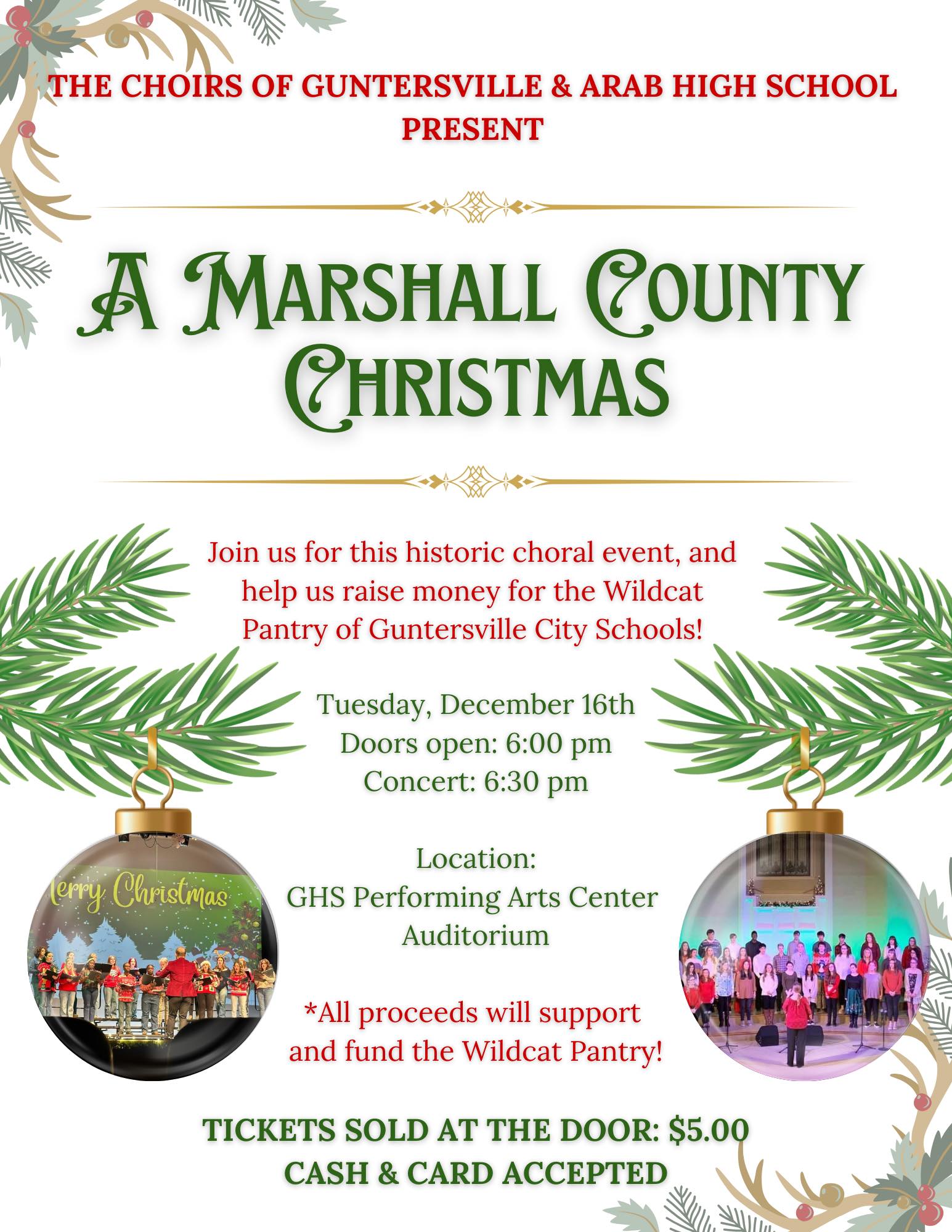 A Marshall County Christmas - GHS Choir
DATE: Tuesday, December 16
TIME: 6:30pm
LOCATION: GHS Performing Arts Center
DETAILS: The Choirs of Guntersville and Arab High Schools present "A Marshall County Christmas", raising money for the wildcat pantry of Guntersville City Schools. Tickets sold at door - $5.00, cash and card accepted